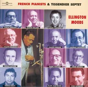 FRENCH PIANISTS AND TISSENDIER SEPTET JOUENT ELLINGTON MOODS AVEC BOLLING ARVANITAS PERSIANI ETC