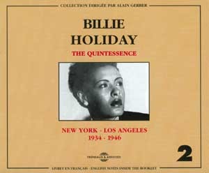 BILLIE HOLIDAY THE QUINTESSENCE NEW YORK LOS ANGELES 1934 1946 COFFRET DOUBLE CD AUDIO