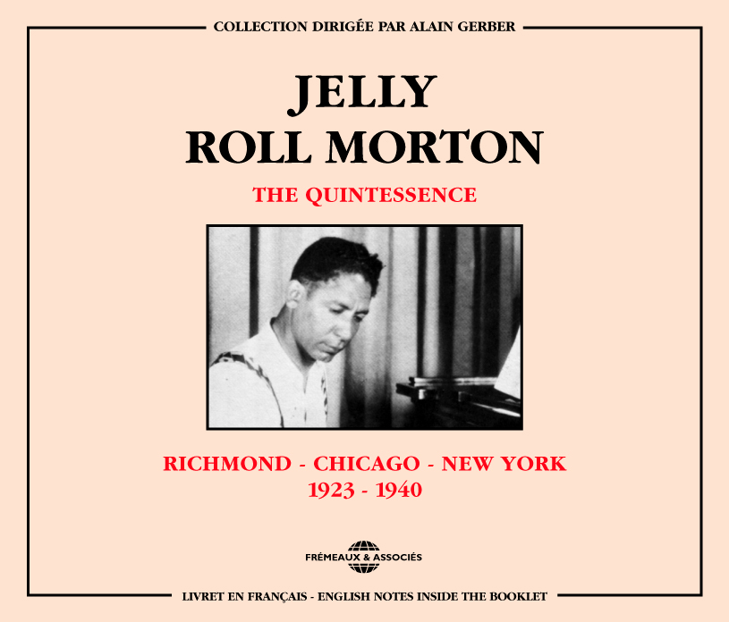 JELLY ROLL MORTON THE QUINTESSENCE RICHMOND CHICAGO NEW YORK 1923 1940 COFFRET DOUBLE CD AUDIO