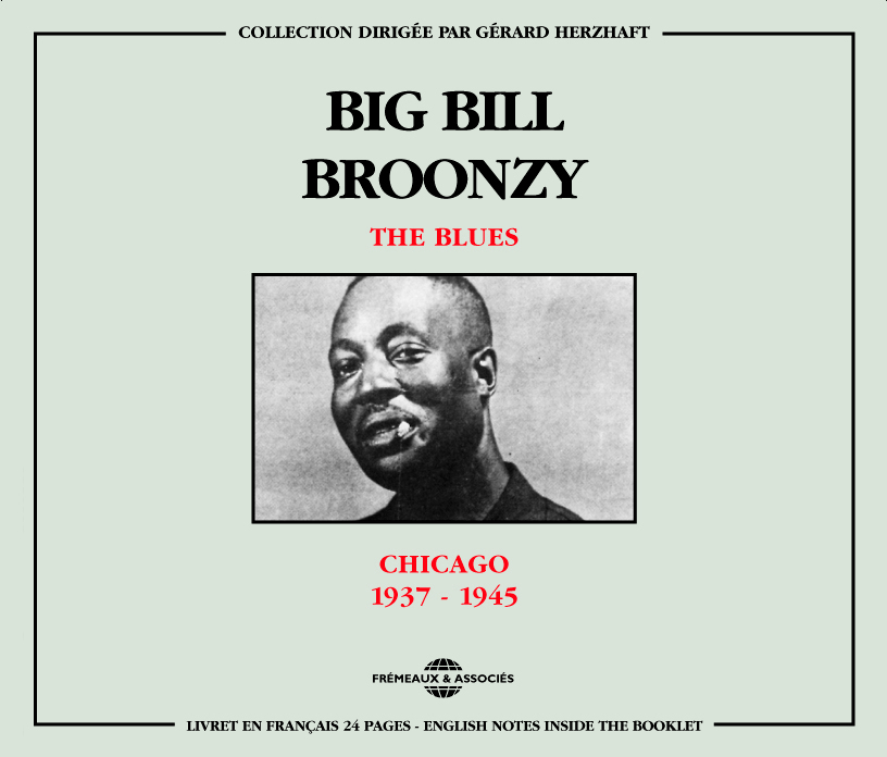 BIG BILL BROONZY THE BLUES CHICAGO 1937 1945 COFFRET DOUBLE CD AUDIO