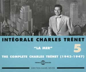 INTEGRALE CHARLES TRENET VOLUME 5 LA MER 1943 1947 DOUBLE CD AUDIO