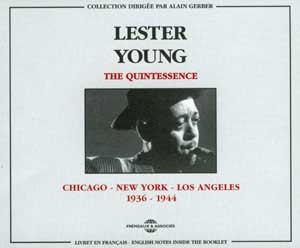 LESTER YOUNG THE QUINTESSENCE CHICAGO NEW YORK LOS ANGELES 1936 1944 COFFRET DOUBLE CD AUDIO