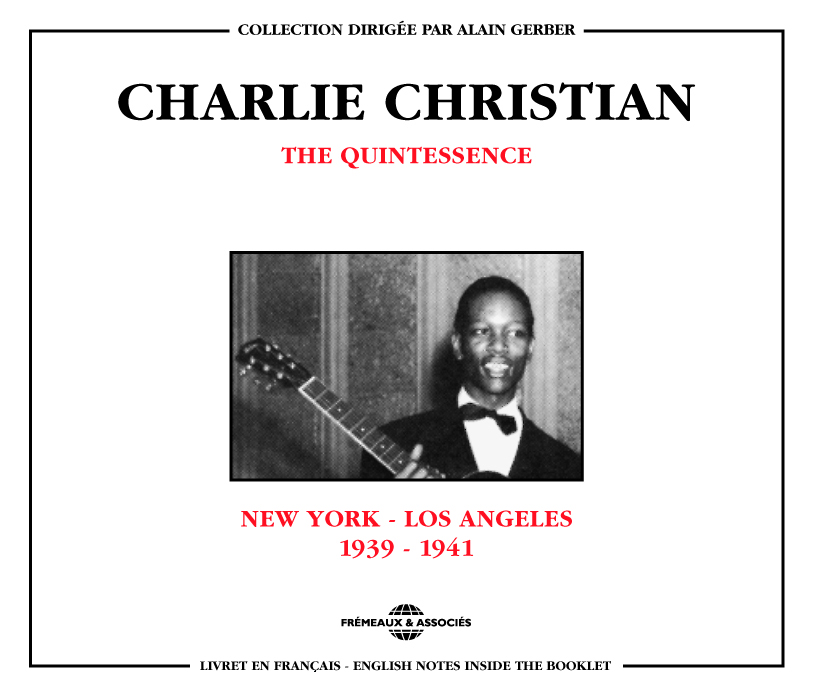 CHARLIE CHRISTIAN THE QUINTESSENCE NEW YORK LOS ANGELES 1939 1941 COFFRET DOUBLE CD AUDIO
