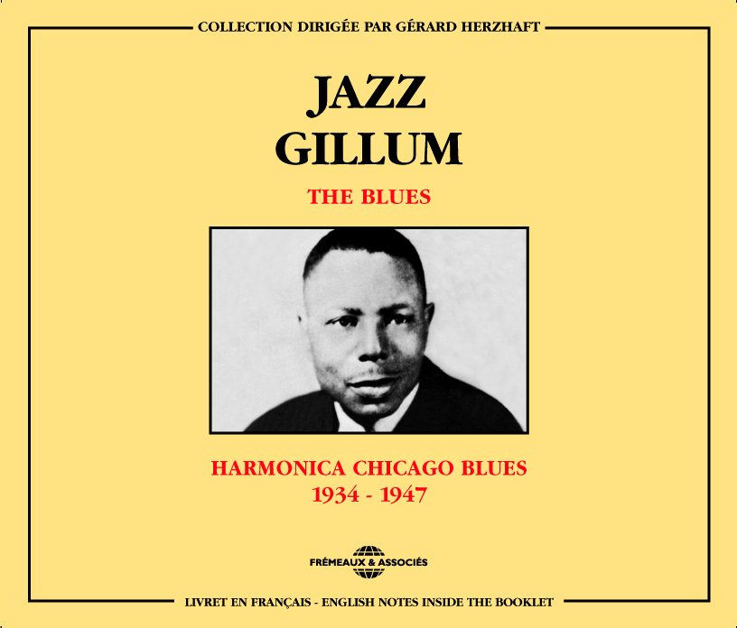 JAZZ GILLUM THE BLUES HARMONICA CHICAGO BLUES 1934 1947 COFFRET DOUBLE CD AUDIO