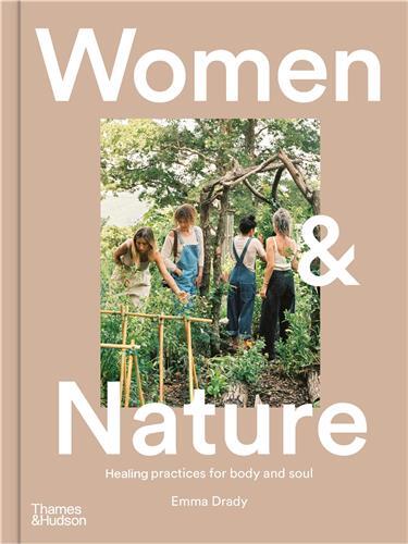 Women & Nature: Healing practices for body and soul /anglais
