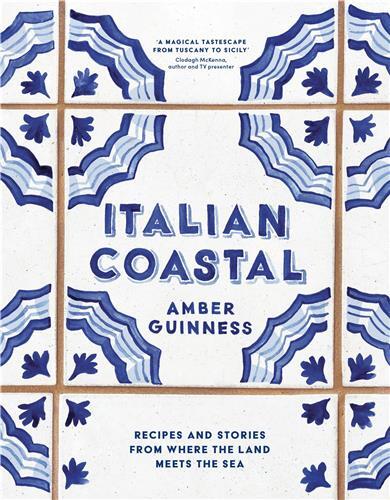 Italian Coastal: Recipes and Stories from Tuscany to Sicily /anglais