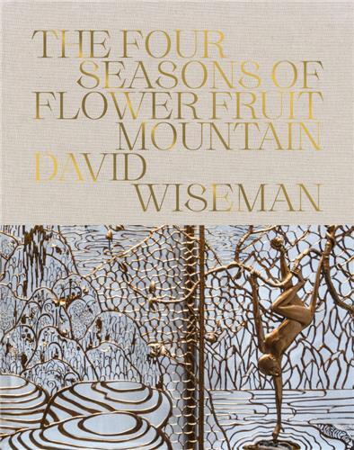David Wiseman: The Four Seasons of Flower Fruit Mountain /anglais