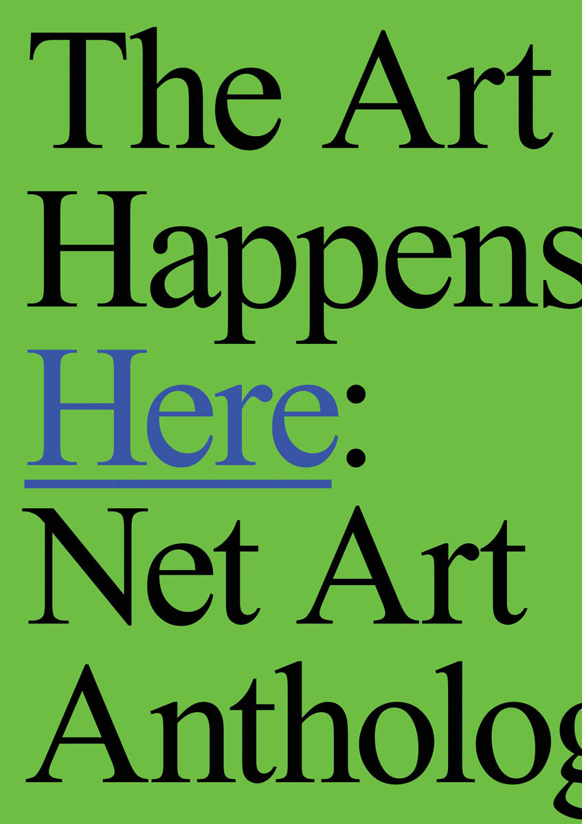 The Art Happens Here: Net Art Anthology /anglais