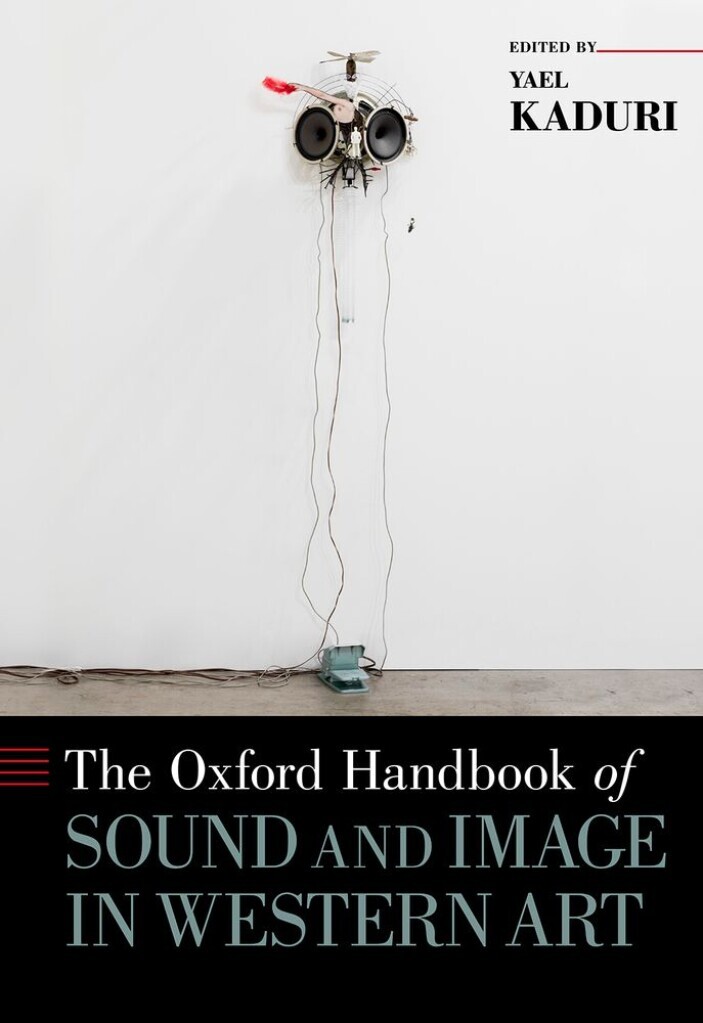 YAEL KADURI : THE OXFORD HANDBOOK OF SOUND AND IMAGE IN WESTERN ART