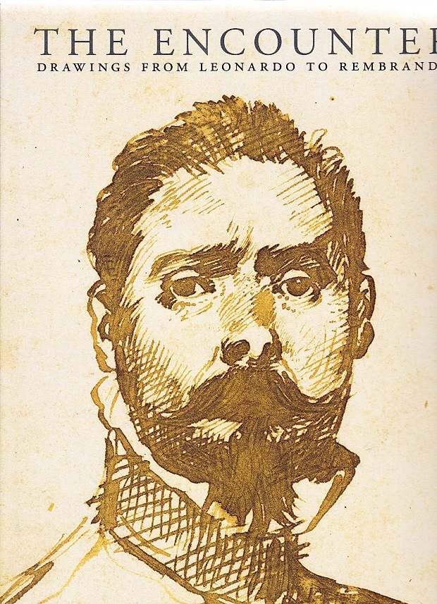 The Encounter: Drawings from Leonardo to Rembrandt /anglais