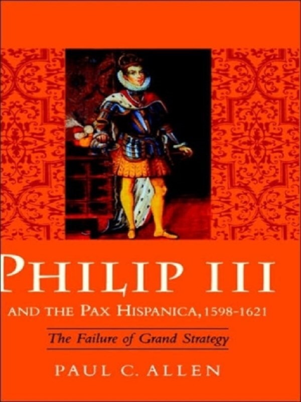 Philip III and the Pax Hispanica, 1598-1621