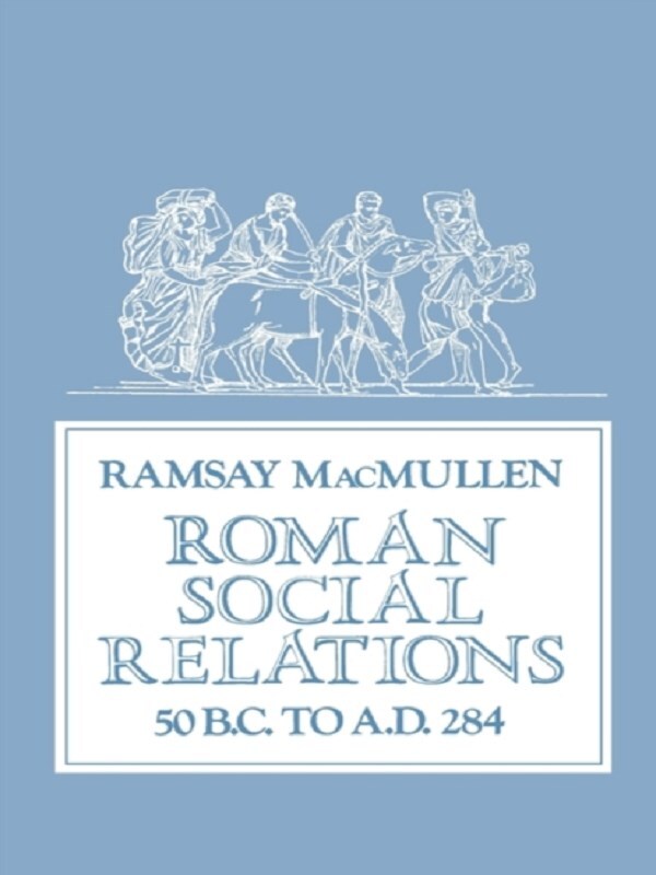 Roman Social Relations, 50 B.C. to A.D. 284