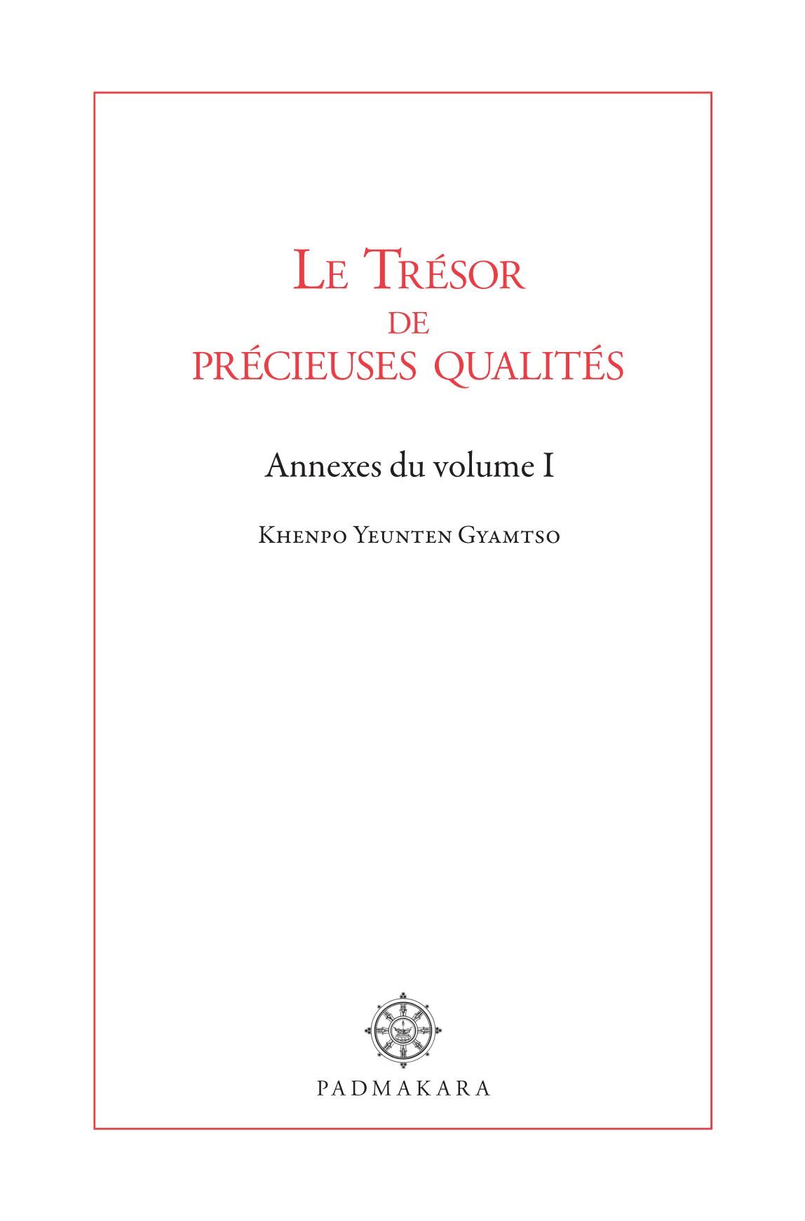 Le Trésor de précieuses qualités - Annexes du volume I