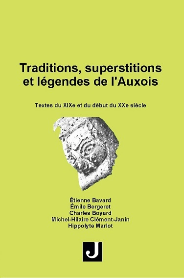 Traditions, superstitions et légendes de l’Auxois