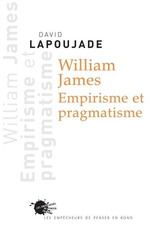 William James. Empirisme et pragmatisme