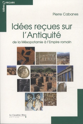 IDEES RECUES SUR L'ANTIQUITE DE LA MESOPOTAMIE A LA CHUTE DE