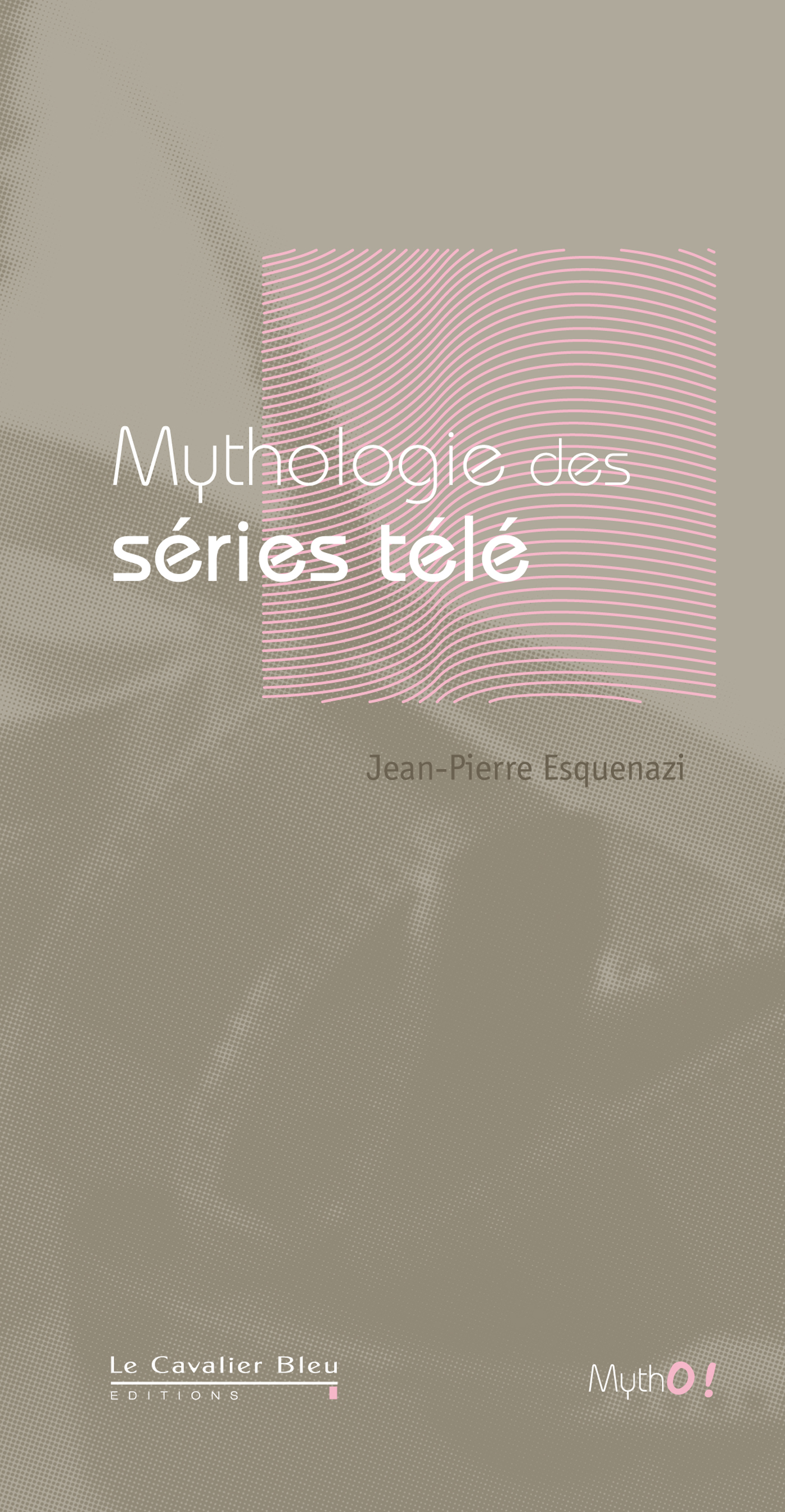 Mythologie des Séries Télé