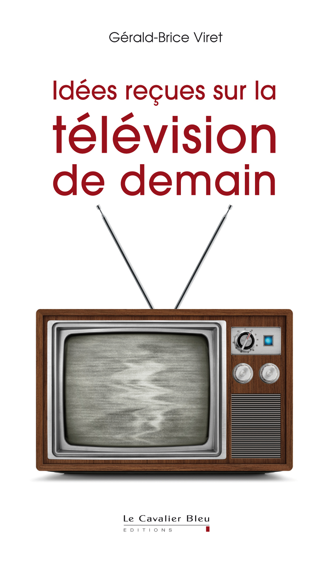 IDEES RECUES SUR LA TELEVISION DE DEMAIN