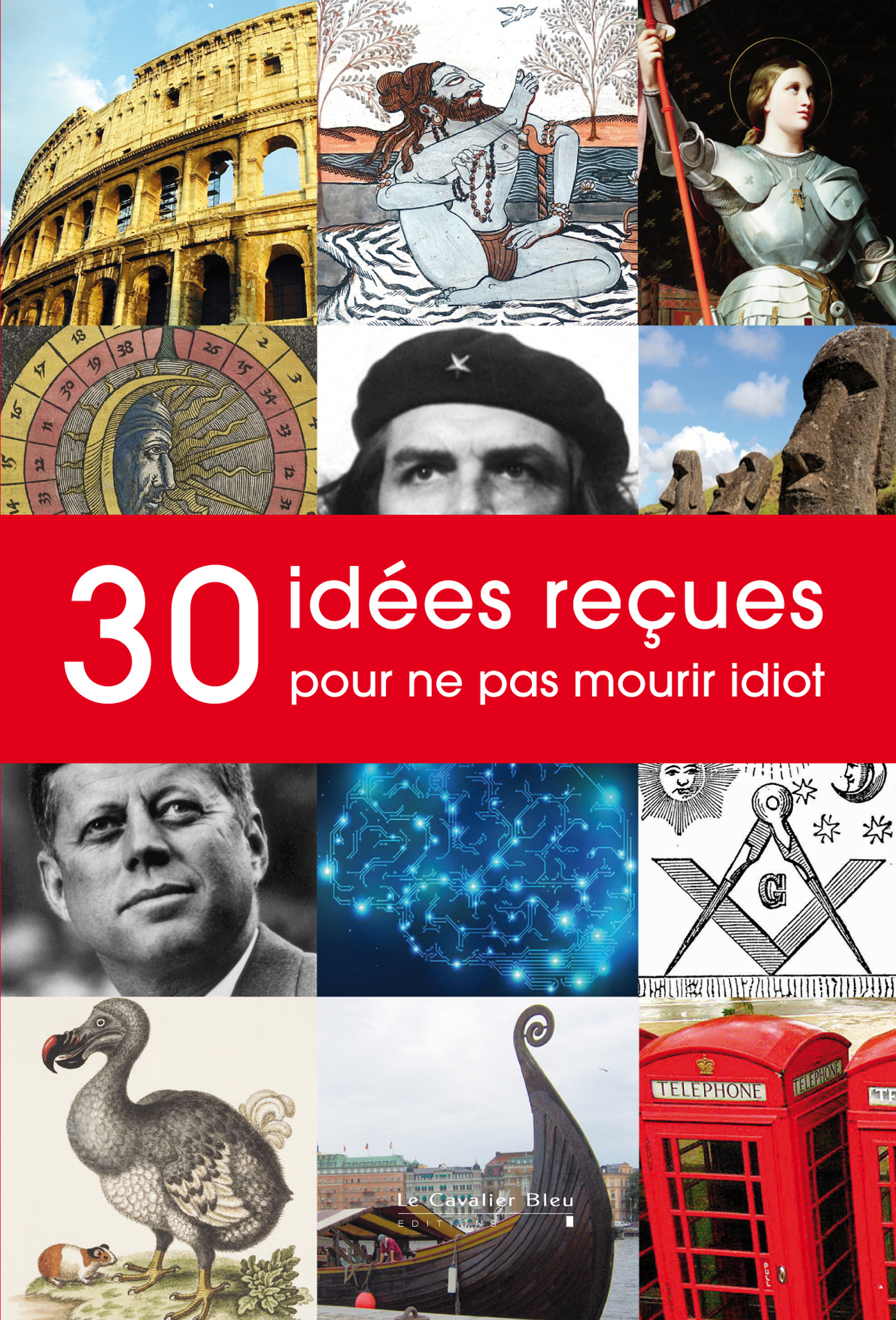 30 IDEES RECUES POUR NE PAS MOURIR IDIOT