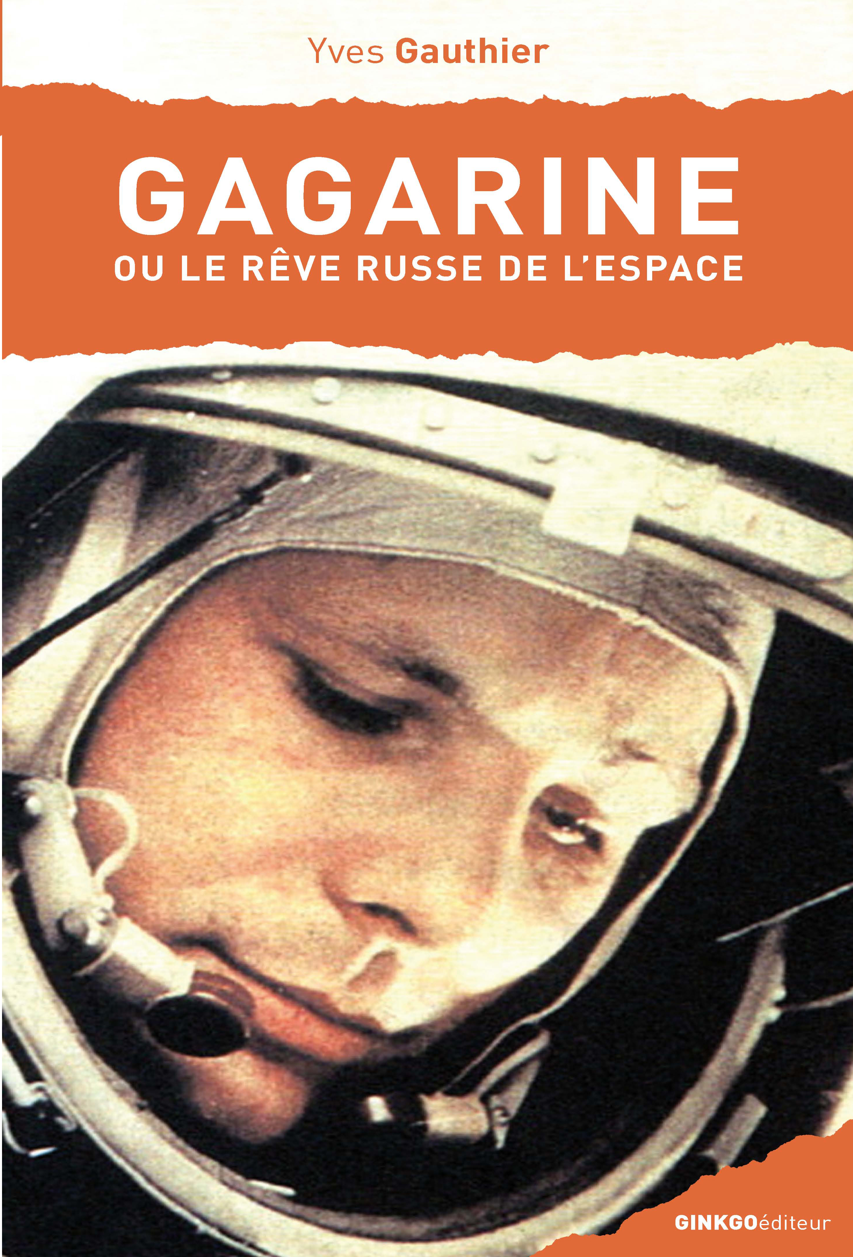GAGARINE OU LE REVE RUSSE DE L ESPACE