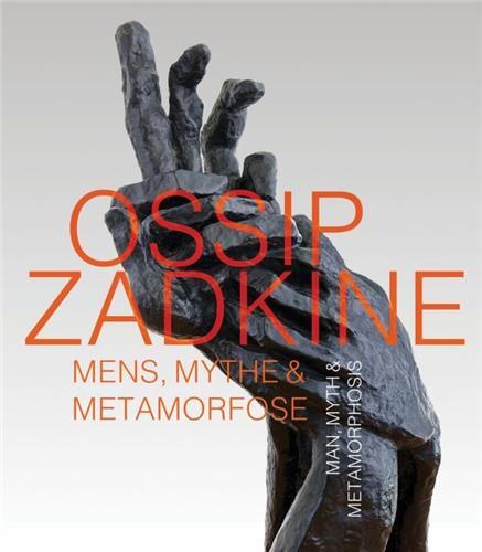 Ossip Zadkine Man, Myth & Metamorphosis /anglais
