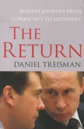 The Return: Russia's Journey from Gorbachev to Medvedev