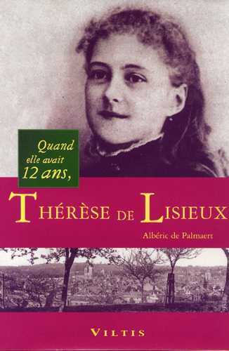 Quand elle avait 12 ans Thérèse de Lisieux