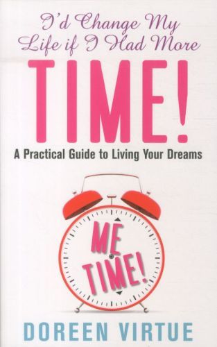 I'd Change My Life If I Had More Time !