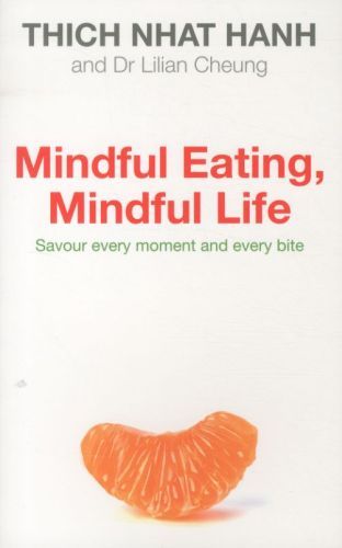 Mindful Eating, Mindful Life: Savour Every Moment and Every Bite