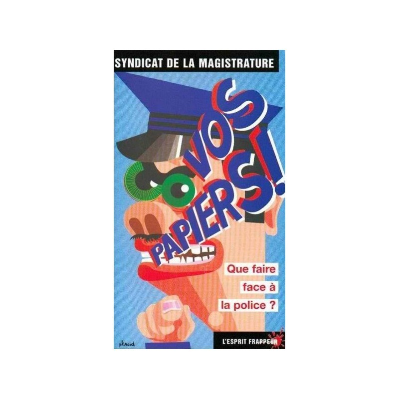 Vos papiers ! : Que faire face à la police ?
