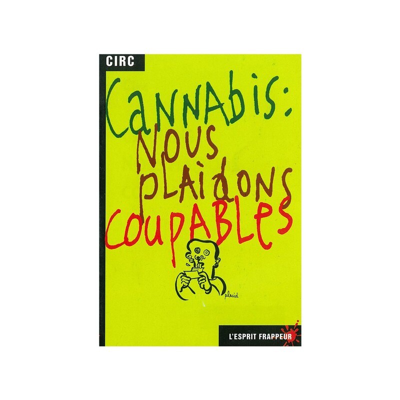 Cannabis : nous plaidons coupables