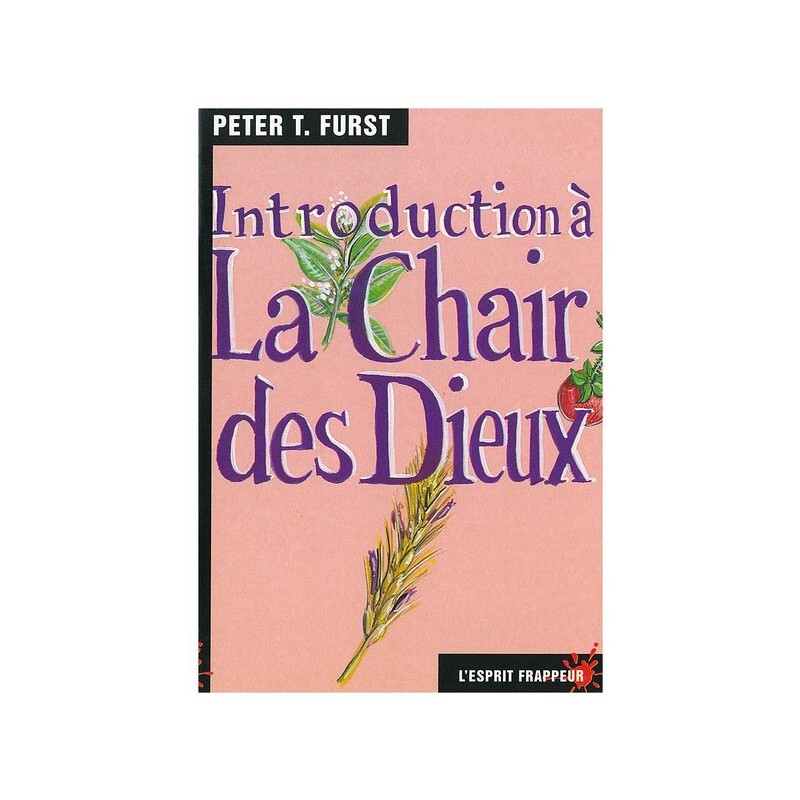 Introduction à La chair des dieux - emploi hallucinogènes pas si éloigné à magique et religieux