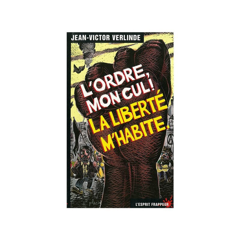 L’ordre mon cul, la liberté m’habite !