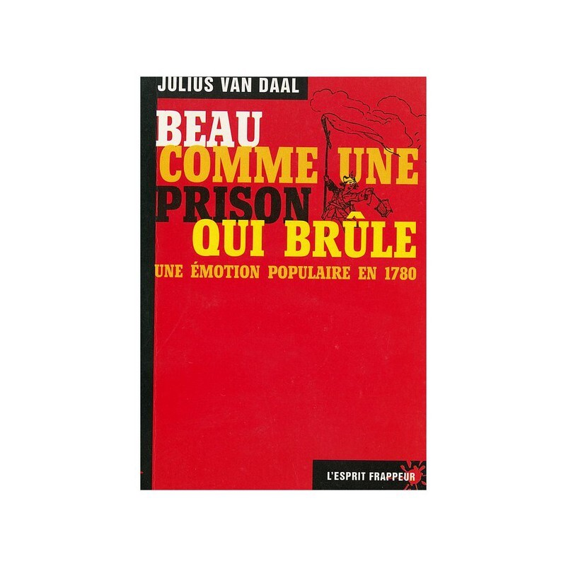 Beau comme un prison qui brûle - Londres juin 1780. Un impôt nouveau provoque un soulèvement FICTION