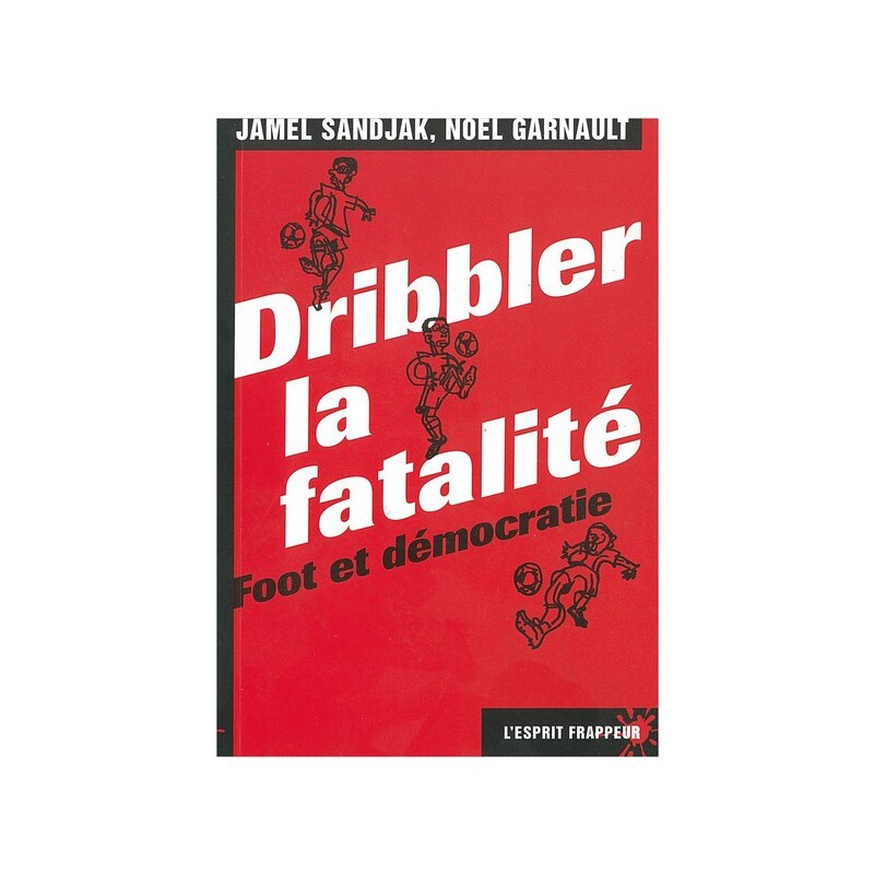 Dribbler la fatalité : foot et démocratie