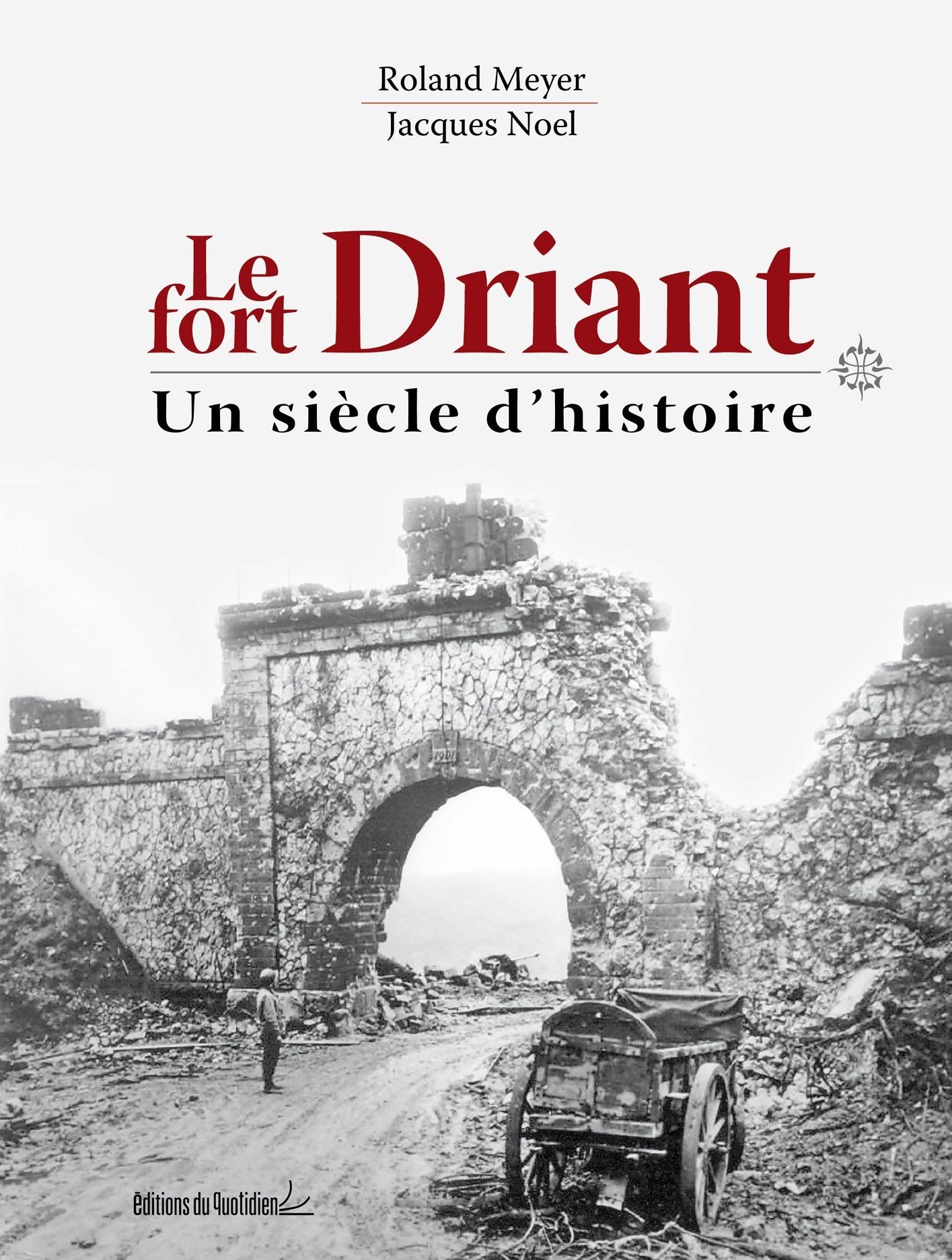 LE FORT DRIANT - UN SIECLE D'HISTOIRE