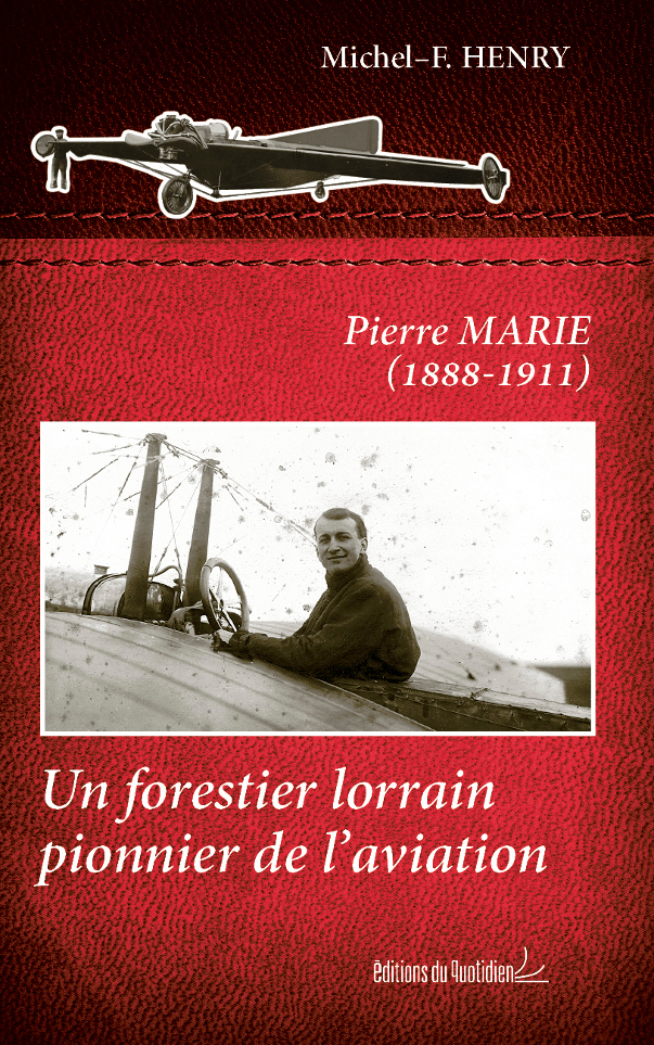 PIERRE MARIE - UN FORESTIER LORRAIN PIONNIER DE L'AVIATION