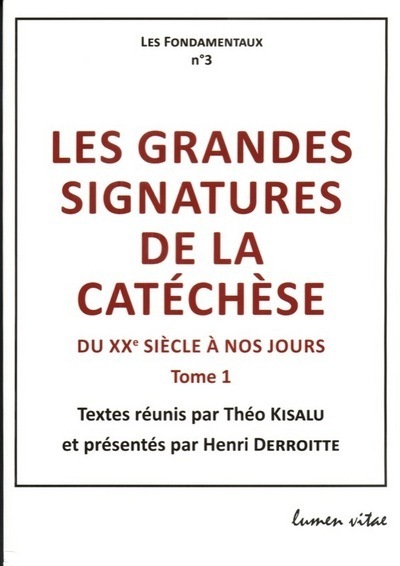 Les grandes signatures de la catéchèse du XXè siècle à nos jours - tome 1