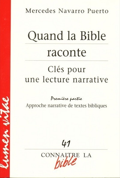 Connaitre la bible - numéro 41 Quand la Bible raconte 1 Approche narrative de textes bibliques