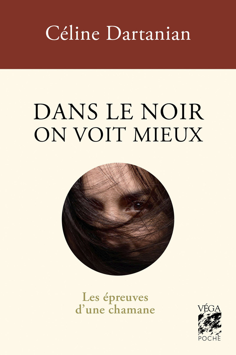 Dans le noir on voit mieux - Les épreuves d'une chamane