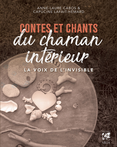 Contes et chants du chaman intérieur - La voix de l'invisible