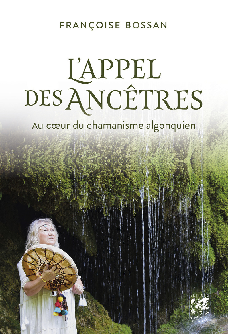 L'Appel des ancêtres - Au coeur du chamanisme algonquien