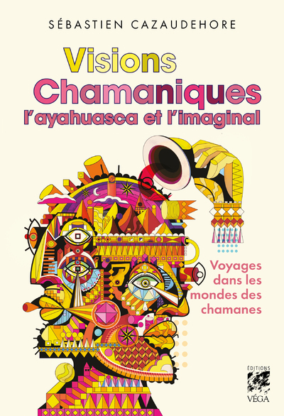 Visions chamaniques - L'ayahuasca et l'imaginal
