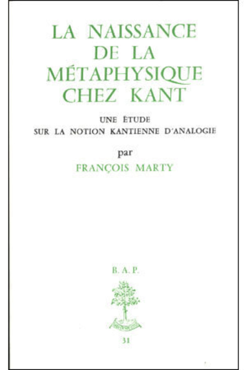 BAP N31 - LA NAISSANCE DE LA METAPHYSIQUE CHEZKANT - UNE ETUDE SUR LA NOTION KANTIENNE D'ANALOGI