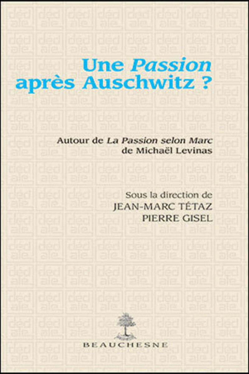 UNE PASSION APRES AUSCHWITZ