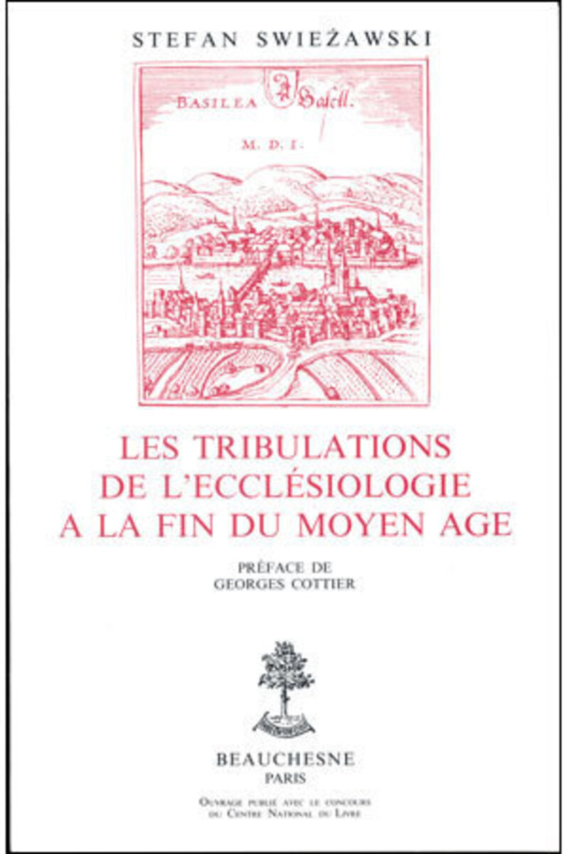 LES TRIBULATIONS DE L'ECCLESIOLOGIE A LA FIN DU MOYEN AGE