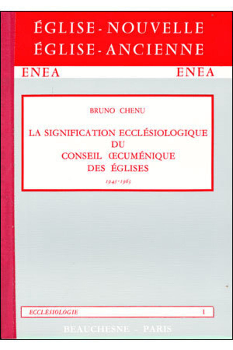 LA SIGNIFICATION ECCLESIOLOGIQUE DU CONSEIL CUMENIQUE DES EGLISES 1945-1963