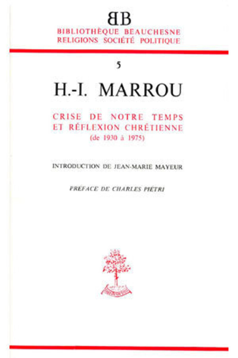 BB N5 - HENRI-IRENEE MARROU - CRISE DE NOTRE TEMPS ET REFLEXION CHRETIENNE (DE 1930 A 1975)