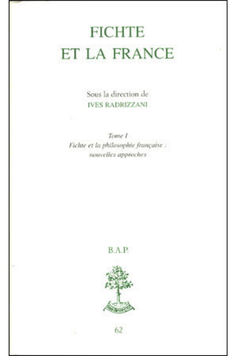 BAP N62 - FICHTE ET LA FRANCE - TOME 1 FICHTE ET LA PHILOSOPHIE FRANCAISE : NOUVELLES APPROCHES