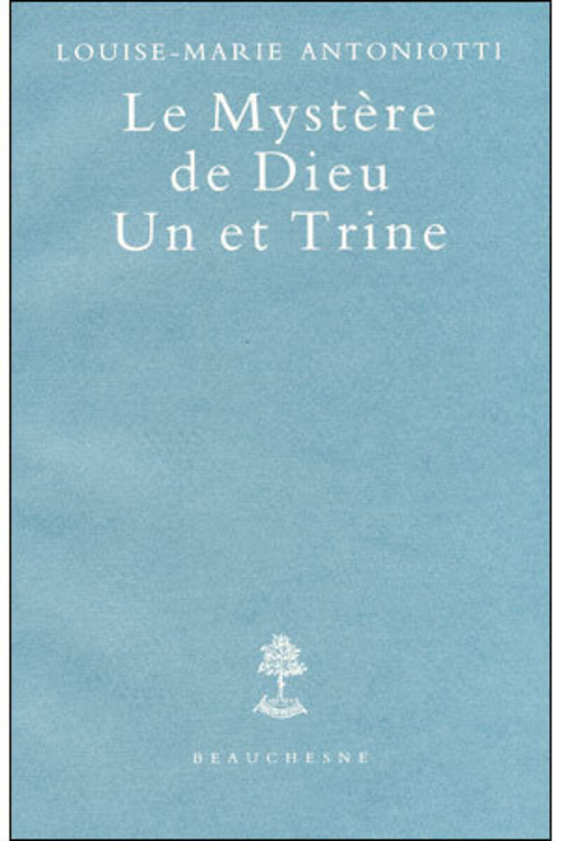 LE MYSTERE DE DIEU UN ET TRINE